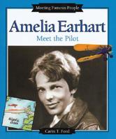Amelia Earhart: Meet the Pilot (Meeting Famous People) 0766020037 Book Cover