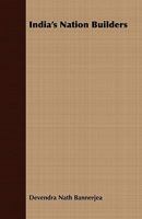 India's nation builders 1355177510 Book Cover
