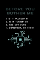 Before You Bother Me: Funny Reading Notebook Journal For Computer Tech Support Fans And IT Support Lovers 1670832708 Book Cover