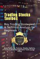 Trading Stocks Toolbox: The Essential Stock Platforms and Tools Every Day Trader Needs: Advanced Futures Day Trading Strategies - Investing, Stocks, ... Risk management tools and more B0DXVK5DZT Book Cover