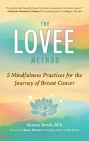 The LOVEE Method: 5 Mindfulness Practices for the Journey of Breast Cancer 1982266295 Book Cover