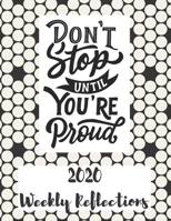 Don't Stop Until You're Proud: 2020 Weekly Reflections Planner, goals, to-do lists, reflection 1674212062 Book Cover