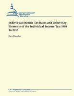 Individual Income Tax Rates and Other Key Elements of the Individual Income Tax: 1988 To 2013 1482527499 Book Cover