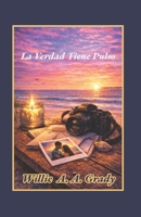 La Verdad Tiene Pulso (Spanish Edition) B0GPKD3Z1K Book Cover