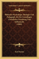 Biblische Psychologie, Biologie Und Padagogik 116748665X Book Cover