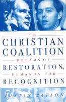 The Christian Coalition: Dreams of Restoration, Demands for Recognition 031221782X Book Cover