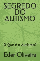 SEGREDO DO AUTISMO: O Que é o Autismo? (Portuguese Edition) B0F5BBQJCW Book Cover
