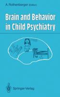 Brain and Behavior in Child Psychiatry 3642753442 Book Cover