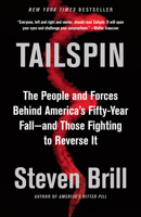 Tailspin: The People and Forces Behind America's Fifty-Year Fall--And Those Fighting to Reverse It 0525432019 Book Cover
