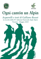 Ogni cantón un Alpin: Acquerelli e testi di Galliano Rosset in ricordo della 95^ Adunata Nazionale degli Alpini - Vicenza - Maggio 2024 (Italian Edition) B0F3VRQ7TV Book Cover