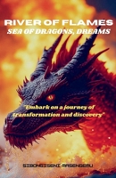 River Of Flames, Sea Of Dragons, Dreams B0DYRGVZNF Book Cover