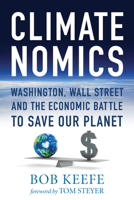 Climatenomics: Washington, Wall Street, and the Economic Battle to Save Our Planet 153816888X Book Cover