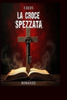 LA CROCE SPEZZATA (Italian Edition) B0FBMLY6X7 Book Cover