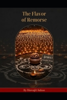The Flavor of Remorse: What if the smallest act of childhood innocence changed countless lives forever? B0H99SHPZ4 Book Cover