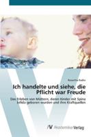 Ich handelte und siehe, die Pflicht war Freude 3639455207 Book Cover