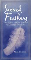 Sacred Feathers: The Power of One Feather to Change Your Life 1580627072 Book Cover