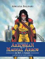 The Adventures of Arrowman & His Magical Arrow: Down Under 1477151664 Book Cover
