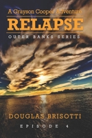 RELAPSE: A Grayson Cooper Adventure - Outer Banks Series - Episode 4 B0915M7TF4 Book Cover