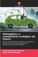 Hidrogénio: o combustível ecológico do futuro: Fabrico, armazenamento, transporte, combustível para sempre, economia de combustível e perspectivas futuras do hidrogénio 6205935287 Book Cover