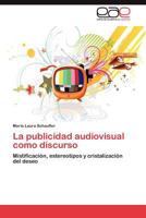 La Publicidad Audiovisual Como Discurso 3659019631 Book Cover