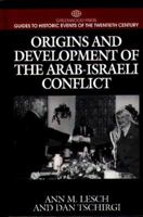 Origins and Development of the Arab-Israeli Conflict: (Greenwood Press Guides to Historic Events of the Twentieth Century) 0313299706 Book Cover