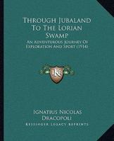 Through Jubaland To The Lorian Swamp: An Adventurous Journey Of Exploration And Sport 116569333X Book Cover