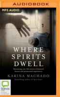 Where Spirits Dwell: Fascinating True Life Stories of Haunted Houses and Other Paranormal Experiences 1489402896 Book Cover