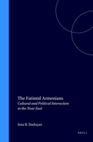 The Fatimid Armenians: Cultural and Political Interaction in the Near East (Islamic History and Civilization , No 18) 9004108165 Book Cover