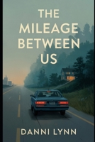 The Mileage Between Us B0FFN2ZSQF Book Cover