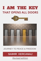 I AM THE KEY THAT OPENS ALL DOORS: JOURNEY TO PEACE AND FREEDOM B095QLZYKM Book Cover