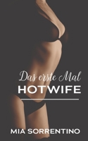 Das erste Mal Hotwife: Von Ehefrau zu Ehestute (Heiße Ehefrauen gehen Fremd (Hotwife- und Cuckold-Geschichten)) (German Edition) B0F32MS7J9 Book Cover
