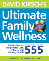David Kirsch's Ultimate Family Wellness Plan: Live Well Together with the No Fail, No Excuses Fitness and Nutrition Program 1592337090 Book Cover