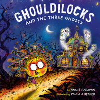 Ghouldilocks and the Three Ghosts 0593709616 Book Cover