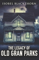 The Legacy Of Old Gran Parks 4867528293 Book Cover