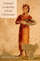 Enslaved Leadership in Early Christianity 0190275065 Book Cover
