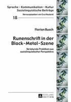 Runenschrift in Der Black-Metal-Szene: Skripturale Praktiken Aus Soziolinguistischer Perspektive 3631663587 Book Cover
