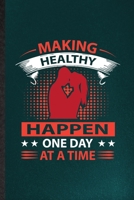 Making Healthy Happen One Day at a Time: Blank Funny Positive Motivation Lined Notebook/ Journal For Kindness Wellness Mind, Inspirational Saying Unique Special Birthday Gift Idea Classic 6x9 110 Page 170600236X Book Cover
