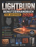 LIGHTBURN BENUTZERHANDBUCH FÜR ANFÄNGER 2026: LightBurn von Grund auf lernen: Ein praktischer Leitfaden zu Laserdesign, Materialeinstellungen und Präzisionsgravur (German Edition) B0H28J8SSH Book Cover