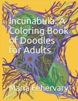 Incunabula: A Coloring Book of Doodles for Adults 1096649977 Book Cover