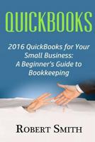 QuickBooks: 2016 QuickBooks for Your Small Business: A Beginner’s Guide to Bookkeeping 1533529337 Book Cover