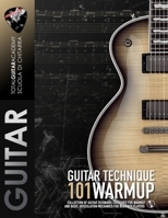 GUITAR TECHNIQUE: 101 WARMUP: Collection of guitar technique exercises for warmup and basic articulation mechanics for beginner players (TGA Guitar Technique) B0DRNMLTW8 Book Cover