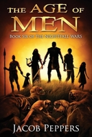 The Age of Men: Book Six of The Nightfall Wars B095GLNK3L Book Cover