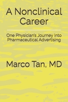 A Nonclinical Career: One Physician’s Journey Into Pharmaceutical Advertising 0997262451 Book Cover
