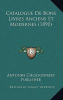 Catalogue De Bons Livres Anciens Et Modernes (1890) 1160335907 Book Cover