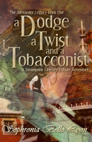 A Dodge, a Twist and a Tobacconist: A Steampunk Literary Tribute Adventure (The Alexander Legacy Book) B0DZFG8THZ Book Cover