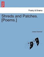 Shreds and Patches. [Poems.] 1241063931 Book Cover