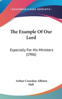 The Example Of Our Lord: Especially For His Ministers 1120745365 Book Cover