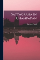 Satyagraha in Champaran 1014951755 Book Cover