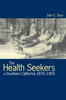 The Health Seekers of Southern California, 1870-1900 0873282256 Book Cover