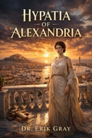 Hypatia of Alexandria B0GPDV4XQT Book Cover